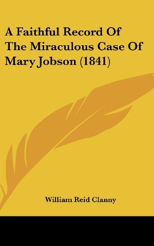 A Faithful Record of the Miraculous Case of Mary Jobson (1841)