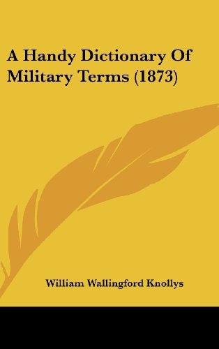 A Handy Dictionary of Military Terms (1873)