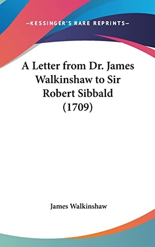 A Letter from Dr. James Walkinshaw to Sir Robert Sibbald (1709)