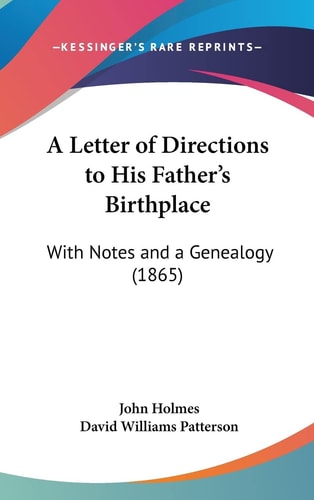 A Letter of Directions to His Father's Birthplace: With Notes and a Genealogy (1865)
