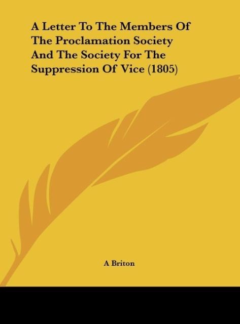 A Letter To The Members Of The Proclamation Society And The Society For The Suppression Of Vice (1805)