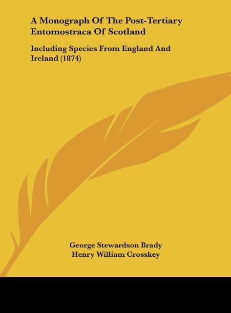 A Monograph Of The Post-Tertiary Entomostraca Of Scotland: Including Species From England And Ireland (1874)