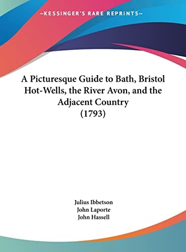 A Picturesque Guide to Bath, Bristol Hot-Wells, the River Avon, and the Adjacent Country (1793)