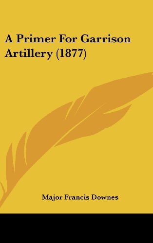 A Primer for Garrison Artillery (1877)