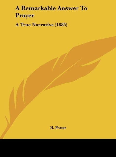 A Remarkable Answer To Prayer: A True Narrative (1885)