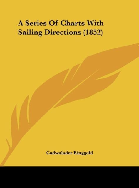 A Series Of Charts With Sailing Directions (1852)