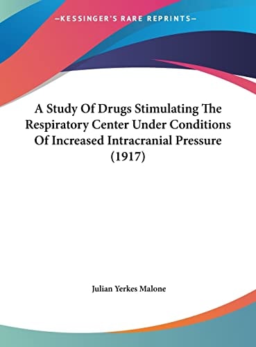 A Study Of Drugs Stimulating The Respiratory Center Under Conditions Of Increased Intracranial Pressure (1917)