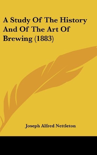 A Study of the History and of the Art of Brewing (1883)
