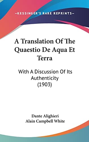 A Translation Of The Quaestio De Aqua Et Terra: With A Discussion Of Its Authenticity (1903)