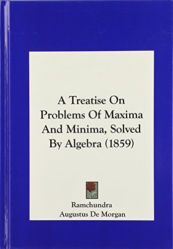 A Treatise on Problems of Maxima and Minima, Solved by Algebra (1859)