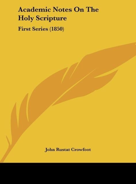 Academic Notes On The Holy Scripture: First Series (1850)