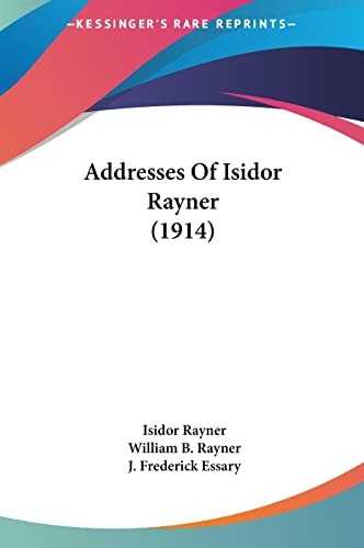 Addresses Of Isidor Rayner (1914)