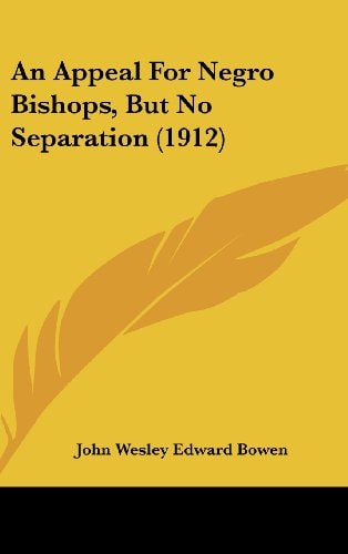 An Appeal For Negro Bishops, But No Separation (1912)