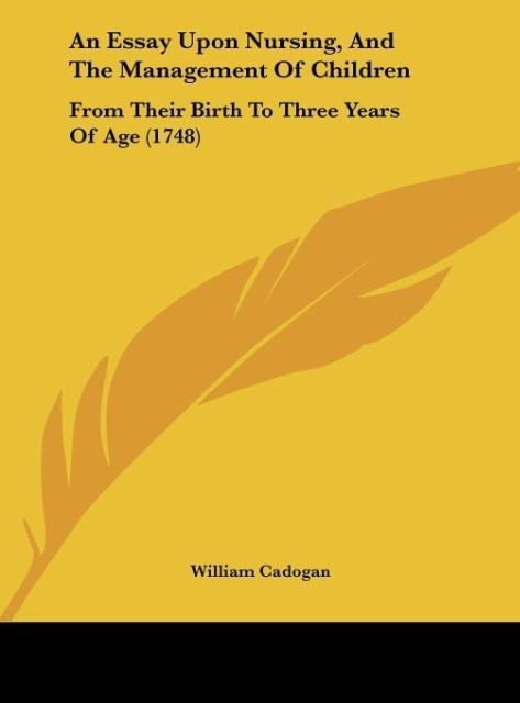 An Essay Upon Nursing, And The Management Of Children: From Their Birth To Three Years Of Age (1748)