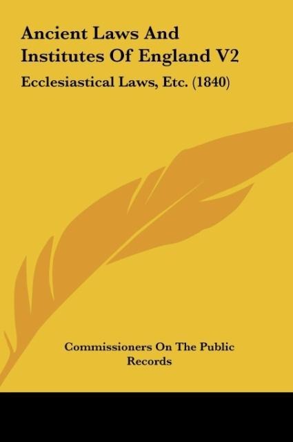 Ancient Laws And Institutes Of England V2: Ecclesiastical Laws, Etc. (1840)