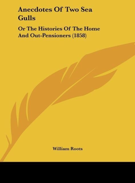 Anecdotes Of Two Sea Gulls: Or The Histories Of The Home And Out-Pensioners (1858)
