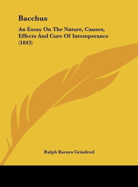 Bacchus: An Essay On The Nature, Causes, Effects And Cure Of Intemperance (1843)