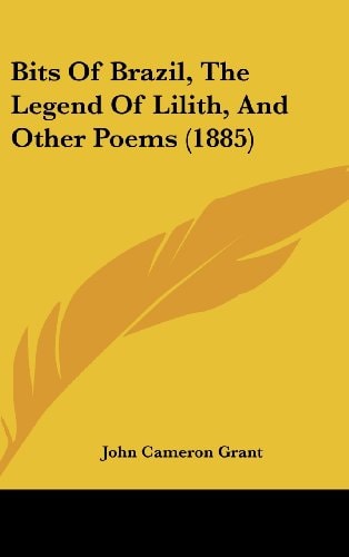 Bits of Brazil, the Legend of Lilith, and Other Poems (1885)