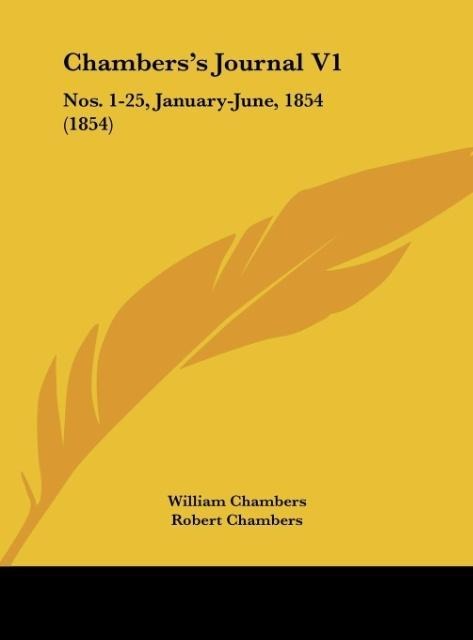 Chamberss Journal V1: Nos. 1-25, January-June, 1854 (1854)