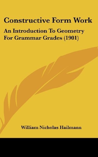 Constructive Form Work: An Introduction To Geometry For Grammar Grades (1901)