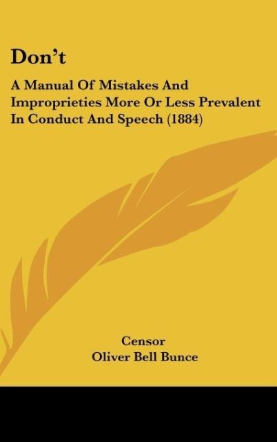 Dont: A Manual Of Mistakes And Improprieties More Or Less Prevalent In Conduct And Speech (1884)
