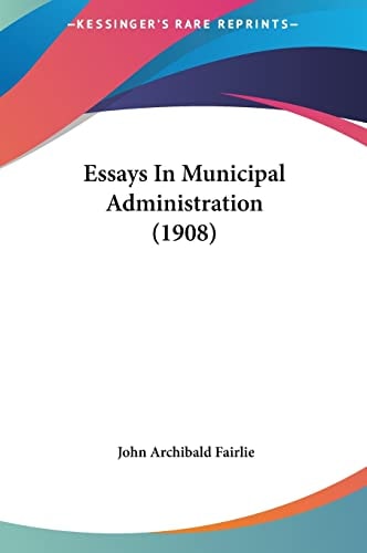 Essays In Municipal Administration (1908)