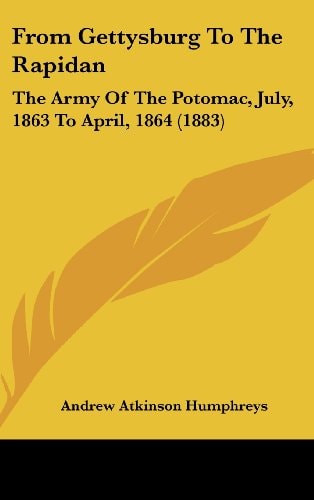 From Gettysburg to the Rapidan: The Army of the Potomac, July, 1863 to April, 1864 (1883)