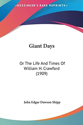 Giant Days: Or The Life And Times Of William H. Crawford (1909)