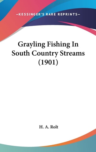 Grayling Fishing In South Country Streams (1901)
