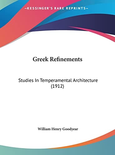 Greek Refinements: Studies In Temperamental Architecture (1912)