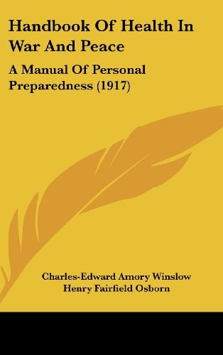 Handbook Of Health In War And Peace: A Manual Of Personal Preparedness (1917)