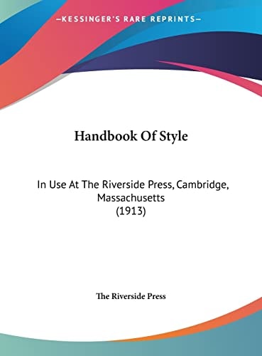 Handbook Of Style: In Use At The Riverside Press, Cambridge, Massachusetts (1913)