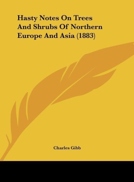 Hasty Notes On Trees And Shrubs Of Northern Europe And Asia (1883)