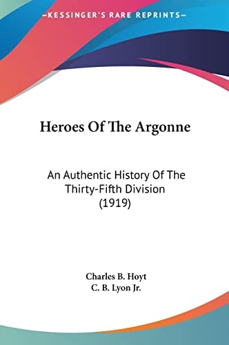 Heroes Of The Argonne: An Authentic History Of The Thirty-Fifth Division (1919)