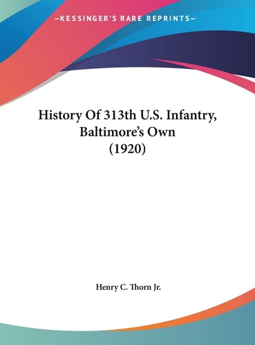 History Of 313th U.S. Infantry, Baltimore's Own (1920)
