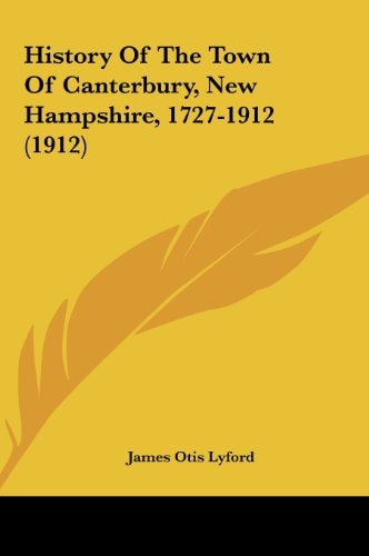 History Of The Town Of Canterbury, New Hampshire, 1727-1912 (1912)