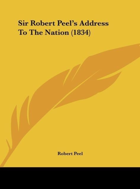 Sir Robert Peels Address To The Nation (1834)