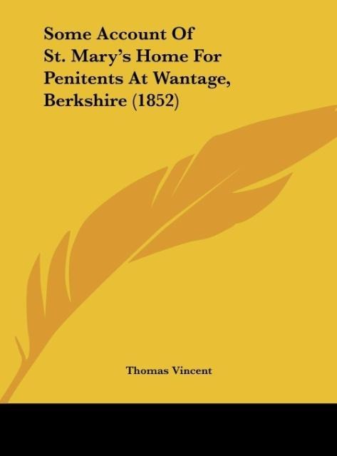 Some Account Of St. Marys Home For Penitents At Wantage, Berkshire (1852)