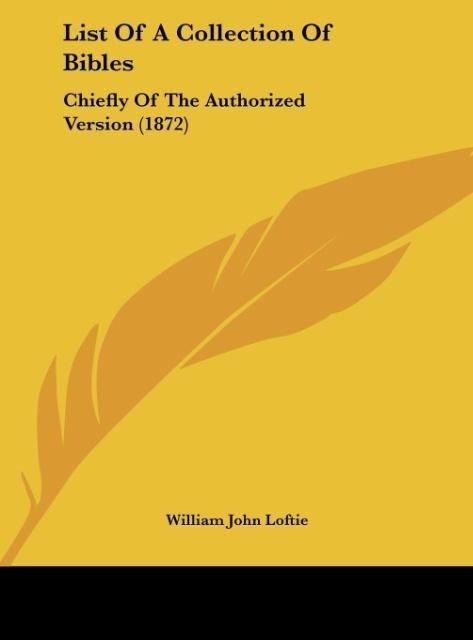 List Of A Collection Of Bibles: Chiefly Of The Authorized Version (1872)