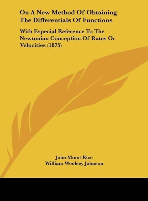 On A New Method Of Obtaining The Differentials Of Functions: With Especial Reference To The Newtonian Conception Of Rates Or Velocities (1875)