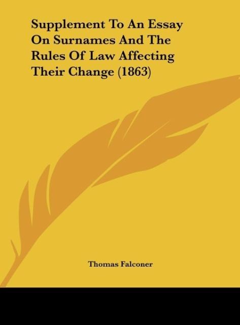 Supplement To An Essay On Surnames And The Rules Of Law Affecting Their Change (1863)