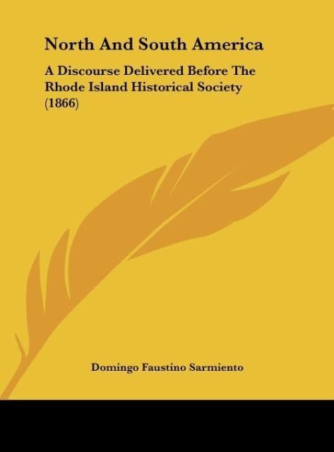 North And South America: A Discourse Delivered Before The Rhode Island Historical Society (1866)