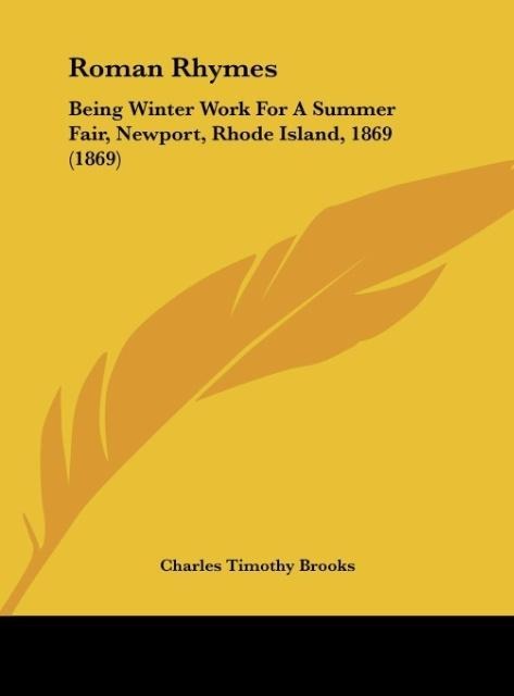 Roman Rhymes: Being Winter Work For A Summer Fair, Newport, Rhode Island, 1869 (1869)