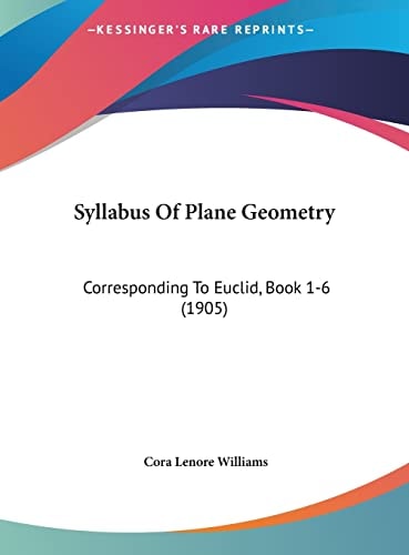 Syllabus Of Plane Geometry: Corresponding To Euclid, Book 1-6 (1905)