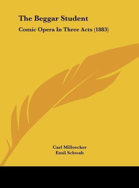 The Beggar Student: Comic Opera In Three Acts (1883)