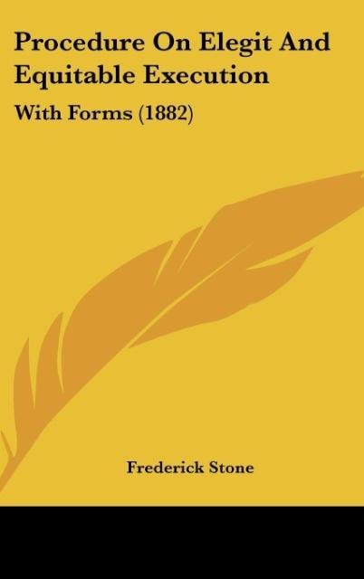 Procedure On Elegit And Equitable Execution: With Forms (1882)