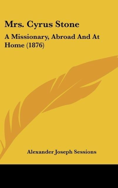 Mrs. Cyrus Stone: A Missionary, Abroad And At Home (1876)