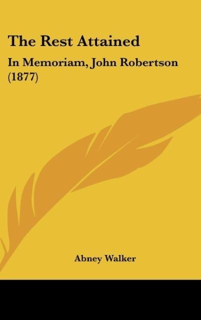 The Rest Attained: In Memoriam, John Robertson (1877)