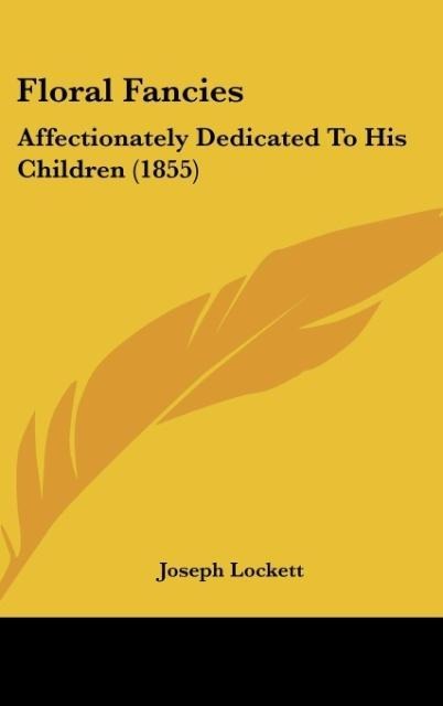 Floral Fancies: Affectionately Dedicated To His Children (1855)