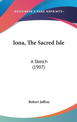 Iona, The Sacred Isle: A Sketch (1907)